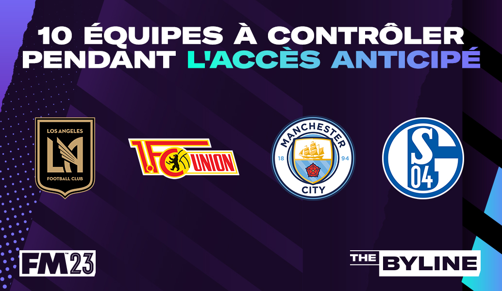 10 équipes à entraîner pendant l'Accès Anticipé FM23
