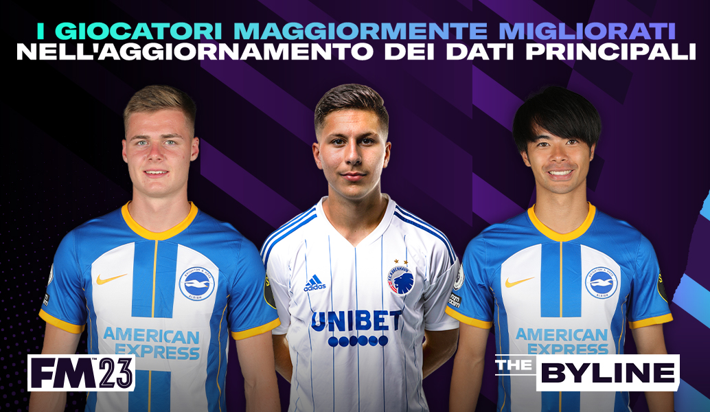 I giocatori maggiormente migliorati dopo il maxi aggiornamento dati di FM23