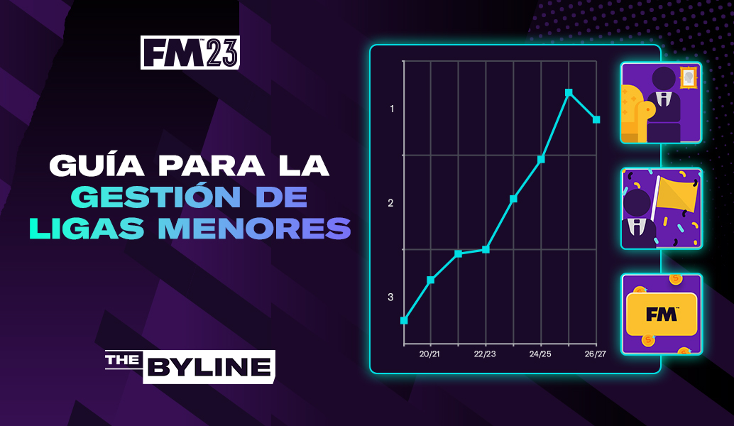 Consejos para gestionar ligas menores en FM23