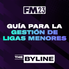 Consejos para gestionar ligas menores en FM23